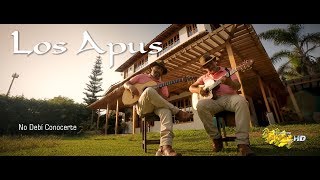 Los Apus del Perú / No debí conocerte / vídeo Oficial 2019 / Tarpuy Producciones chords
