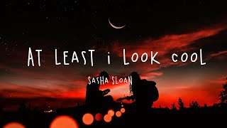 Sasha Sloan - at least I look cool (Lyrics / Lyric video) Resimi