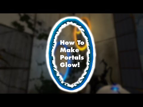 Portal 2 Tutorial | How To Make Portals Glow