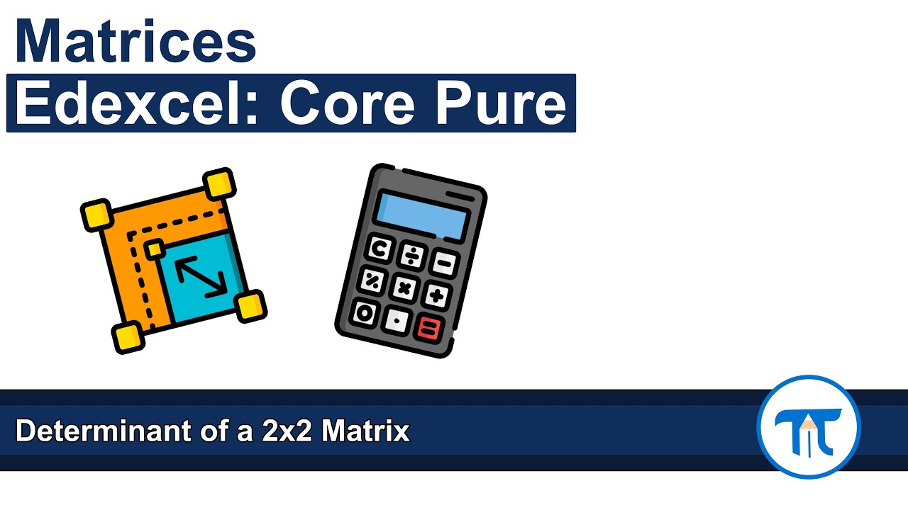 Edexcel Core Pure Determinant and Inverse of a Matrix Teaching