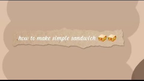 Procedure text make simple sandwich