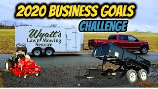 My 2020 BUSINESS GOALS! | Lawn Care Business | Challenge/nominations | Business Goal Setting