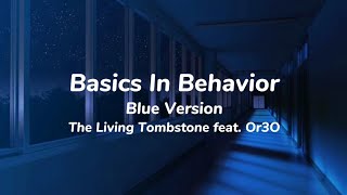 Basics In Behavior blue Version  The Living Tombstone Feat Or3o s 