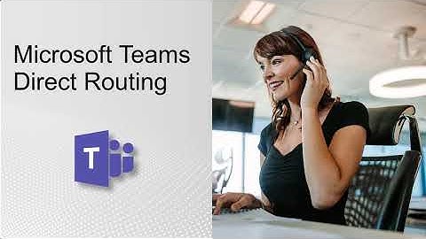 Microsoft Teams Voice - Direct Routing - Yellowcom