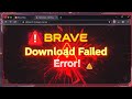 How to fix Download failed error in Brave browser