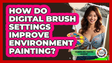 How Do Digital Brush Settings Improve Environment Painting? - Drawing and Painting Academy