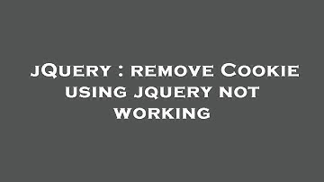 jQuery : remove Cookie using jquery not working