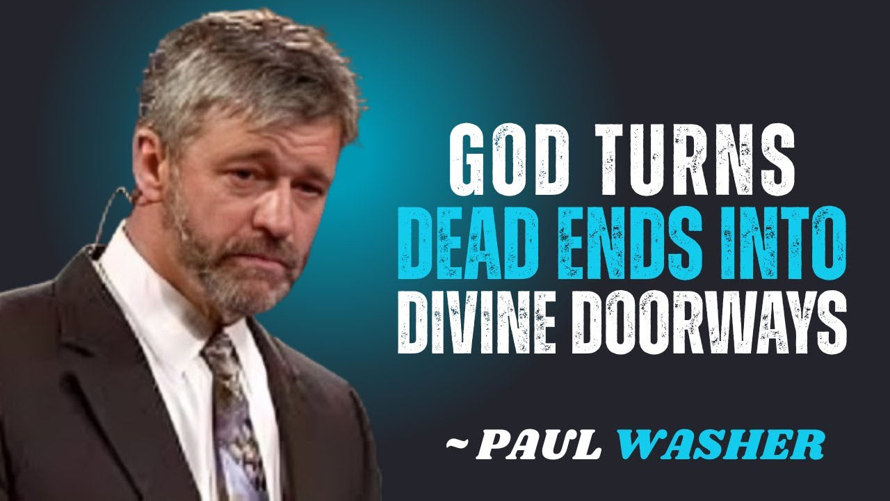 GOD TURNS DEAD ENDS INTO DIVINE DOORWAYS~\\!! PAUL WASHER BEST MOTIVATION SPEECH!!