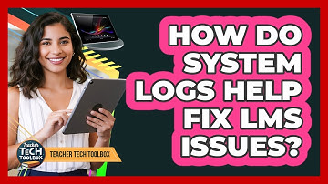 How Do System Logs Help Fix LMS Issues?