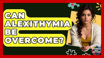 Can Alexithymia Be Overcome? - Answers About Autism