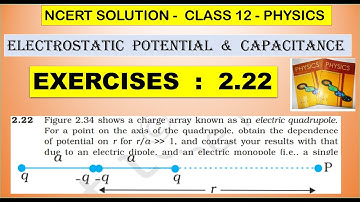 NCERT SOLUTION |CLASS 12 PHYSICS |ELECTROSTATIC POTENTIAL & CAPACITANCE EXERCISES 2.22 CBSE NEET JEE