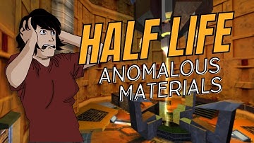 Half Life Chapter 2: Anomalous Materials