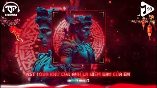 QUÁ KHỨ CỦA ANH LÀ NIỀM ĐAU CỦA EM - REMIX | NHẠC HOT TIKTOK 2024