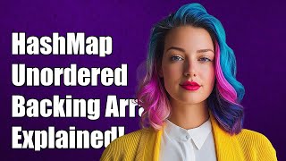 Why is HashMap Unordered Despite Having a Backing Array? Explained!