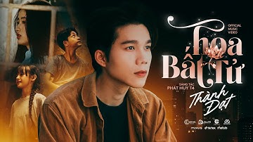 HOA BẤT TỬ - THÀNH ĐẠT x PHÁT HUY T4 | OFFICIAL MV | Em Chỉ Có Một Lần Để Sống...