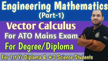For ATO Mains Exam | Vector Calculus | Engineering Mathematics (Part-1) | B MOHAN KUMAR | Math Trick