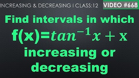 Find intervals in which f(x)=𝒕𝒂𝒏 invere 𝒙 + 𝐱 increasing or decreasing I class 12@mathsculeas