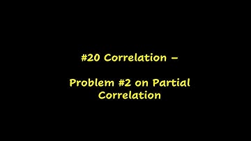 #20 – Problem #2 on Partial Correlation - MadhavanSV