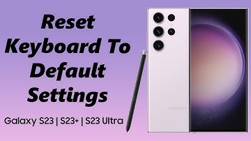 How To Reset Keyboard To Default Settings On Samsung Galaxy S23s