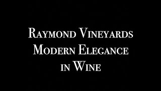 Napa Valley Wineries: Modern Elegance and Luxury in Wine at Raymond Vineyards