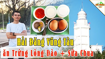 Lên Hải Đăng Vũng Tàu ăn sữa chua Cô Tiên + trứng lòng đào | Du lịch Vũng Tàu | Duy Jungle