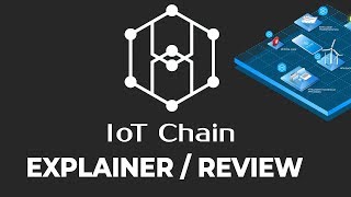 IoT Chain (ITC) Introduction / Explainer / Review - Better than IOTA, VeChain, (Tangle) 