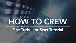 How To Crew | The Turbulent Seas Tutorials