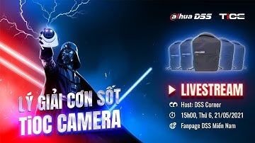 "𝐋𝐲́ 𝐠𝐢𝐚̉𝐢 𝐜𝐨̛𝐧 𝐬𝐨̂́𝐭 𝐓𝐢𝐎𝐂 𝐂𝐚𝐦𝐞𝐫𝐚" cùng host DSS