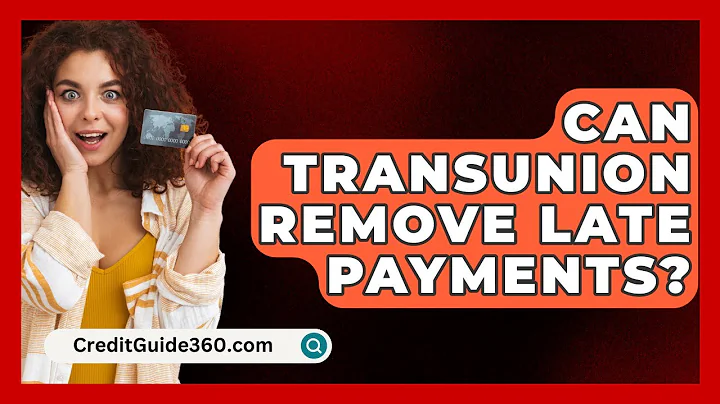 Can TransUnion Remove Late Payments? - CreditGuide360.com