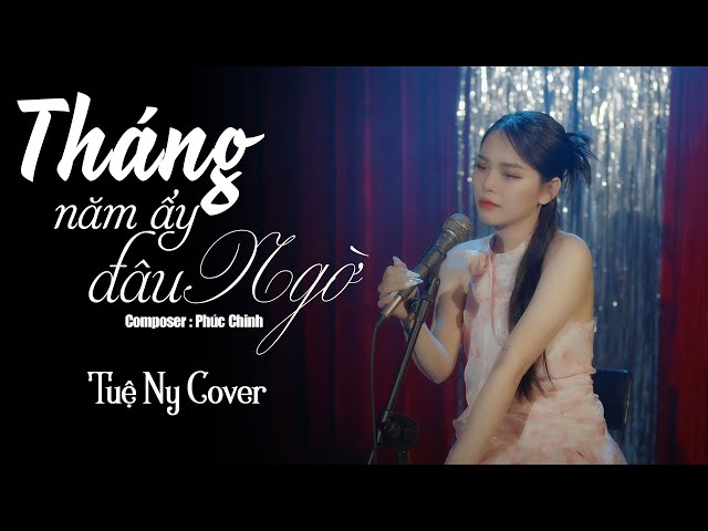 Tháng Năm Ấy Đâu Ngờ - Tú Na x Tiểu Nhi | Tuệ Ny Cover ... Tháng năm ấy đâu ngờ hôm nay..... class=