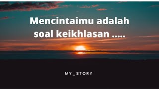 Mencintaimu adalah soal keikhlasan .....