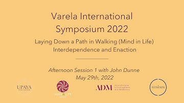 Varela International Symposium 2022, Sunday Afternoon Session 1 with John Dunne