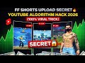 FF Shorts Upload Secret 🔥 | YouTube Algorithm Hack 2026 (100% Viral Trick) 