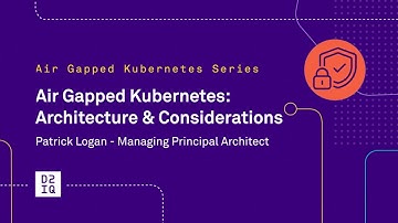 Air-Gapped Kubernetes: Architecture and Considerations