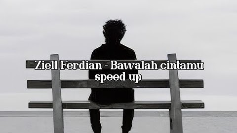 Ziell Ferdian - Bawalah cintamu (speed up 🥀)