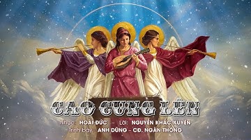Cao Cung Lên (Nhạc: Hoài Đức – Lời: Nguyễn Khắc Xuyên) – Anh Dũng, Ca đoàn Ngàn Thông