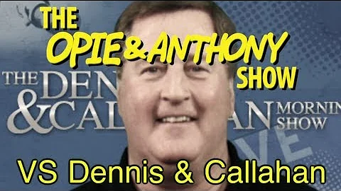 Opie & Anthony: Vs Dennis & Callahan of WEEI in Bo...