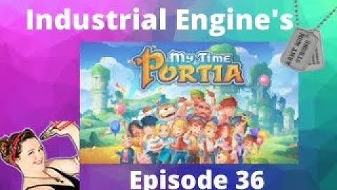 My Time At Portia Lets Play, Walkthrough - Industrial Engines - Episode 36