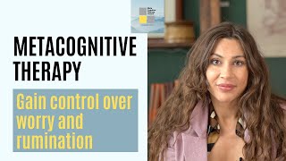 How to Reduce Worry and Rumination with Metacognitive Therapy