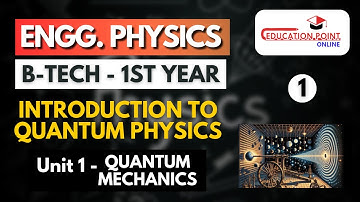 Lec 1 | Introduction to Quantum Physics | Engineering Physics B.Tech 1st Year