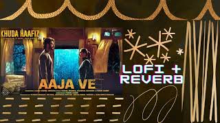 Aaja Ve - Khuda Haafiz 2 | Lofi + Reverb + Remix | Marsmelodies | Vidyut Jammwal & Shivaleeka Oberoi