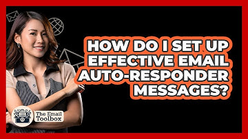 How Do I Set Up Effective Email Auto-responder Messages? - TheEmailToolbox.com