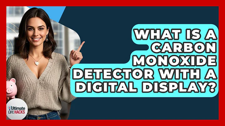 What Is A Carbon Monoxide Detector With A Digital Display? - Ultimate Life Hacks