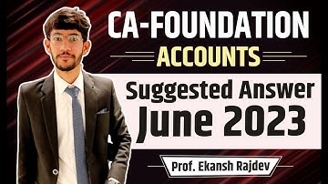 CA Foundation Accounts June 2023 Attempt suggested answer || CA Ekansh Rajdev