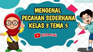 MENGENAL PECAHAN SEDERHANA KELAS 3 TEMA 5