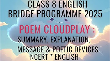 "CLOUDPLAY - Class 8 Eng. Poem | Bridge Course Summary, Message & Poetic Devices Explained Simply!"
