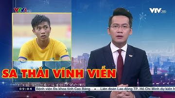 Cầu thủ Phan Văn Đức chính thức bị SA THẢI khỏi ĐTVN