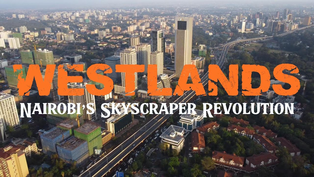 Inside Westlands Nairobi | History, Growth and Urban Impact |Why Developers Cant Stop Building Here