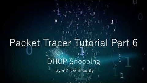 Cisco Packet Tracer Tutorial Part 6 DHCP Snooping