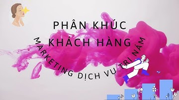 5 phân khúc khách hàng Điều trị nám | Cách phân tích khách hàng mục tiêu | Marketing riêng biệt